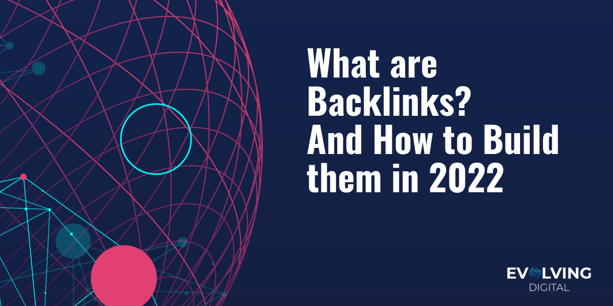 Digital Marketing Blog: What Are Backlinks and How to Build them in 2022
